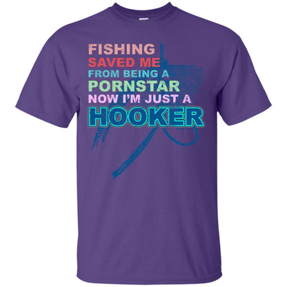 Fishing Saved Me From Being A Pornstar Now Im Just A Hooker Shirt Purple