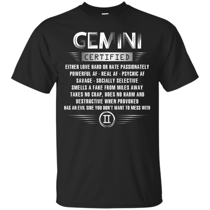 Gemini Certified Either Love Hard Or Hate Passionately Powerful Af T-shirt Black