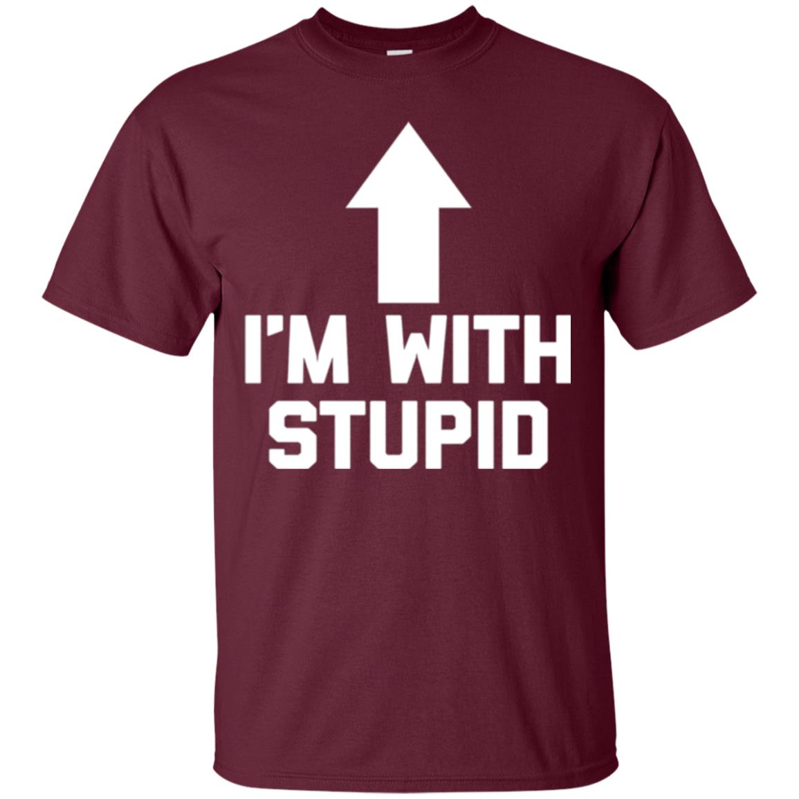 Im With Stupid T-shirt Maroon