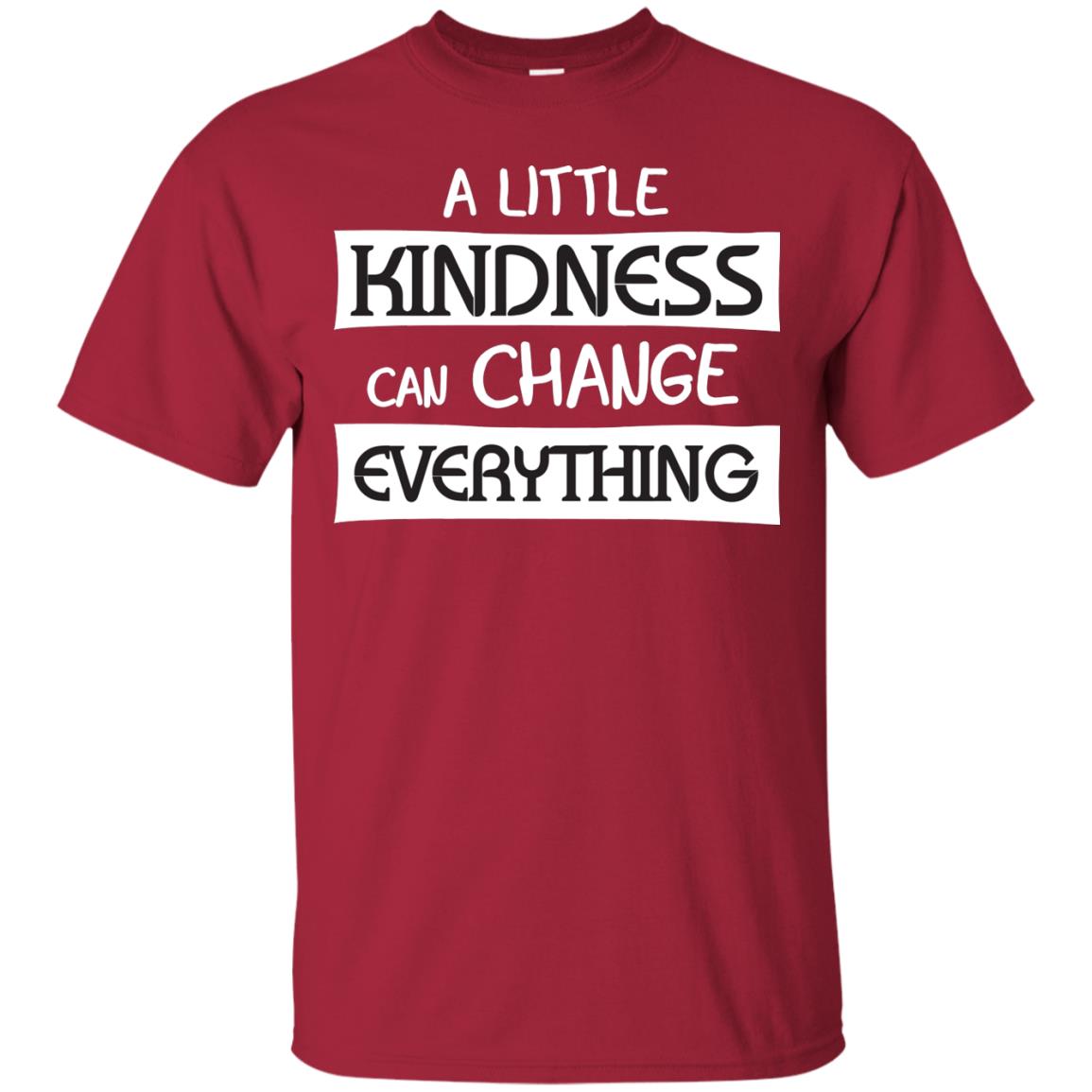 A Little Kindness Can Chance Everything Shirt Cardinal