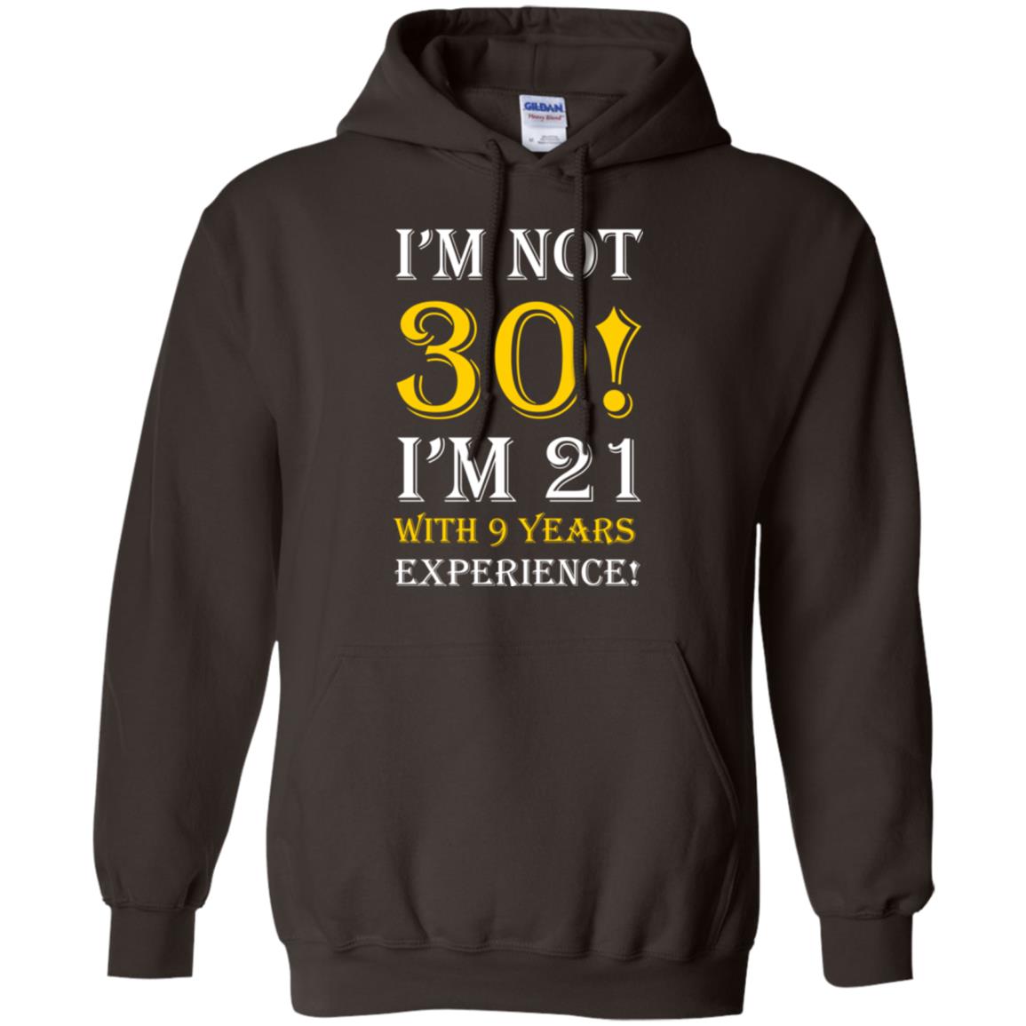 Birthday T-shirt I’m Not 30 I’m 21 With 9 Years Experience Dark Chocolate
