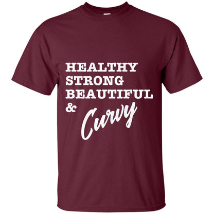 Bold Exercise T-shirt Healthy Strong Beautiful And Curvy Maroon