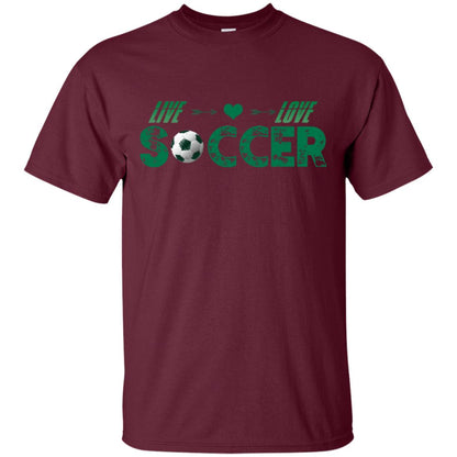 Live Love Soccer Shirt For Mens Or Womens Maroon
