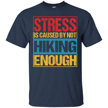 Stress Caused By Not Hiking Enough Hike Shirt Navy