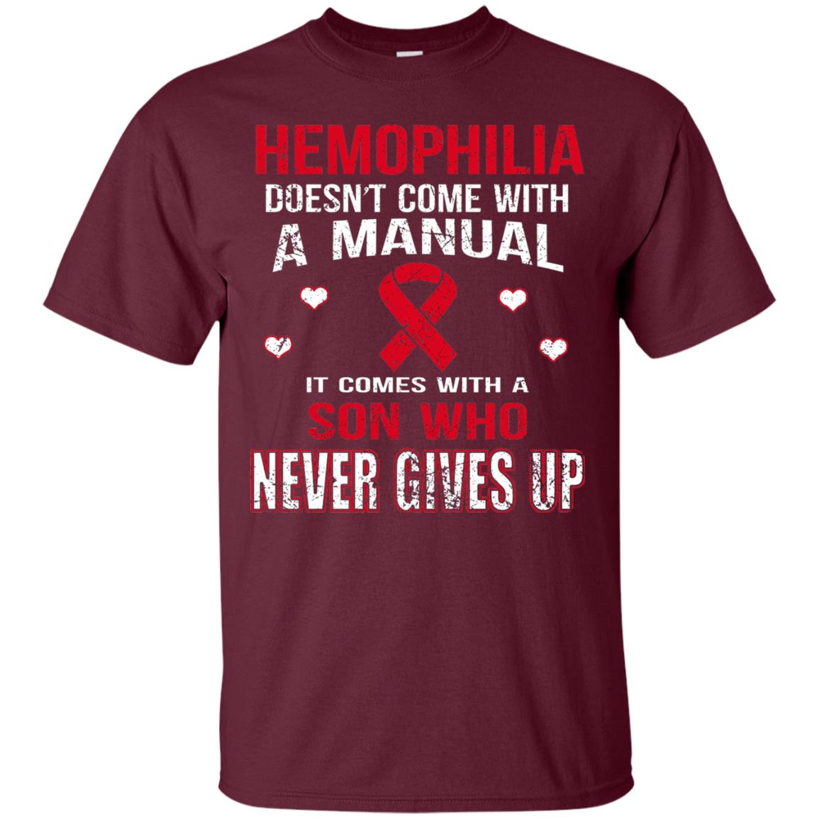 Hemophilla Shirt Comes With Son Who Never Gives Up Maroon