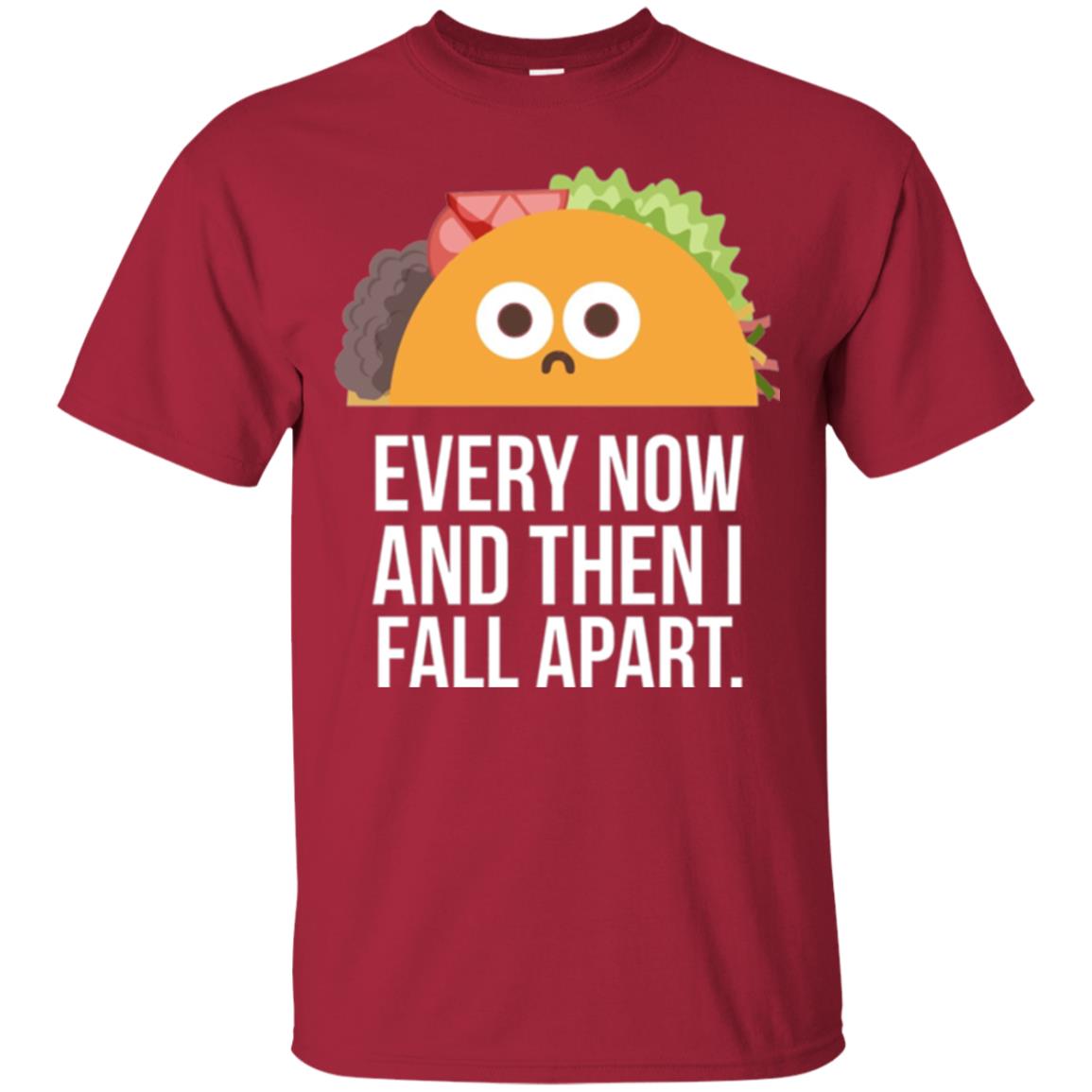 Tacos Lover T-shirt Every Now And Then I Fall Apart Cardinal