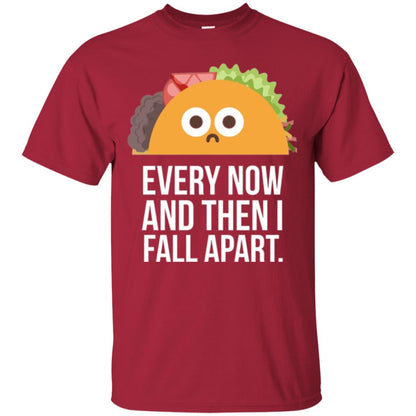 Tacos Lover T-shirt Every Now And Then I Fall Apart Cardinal