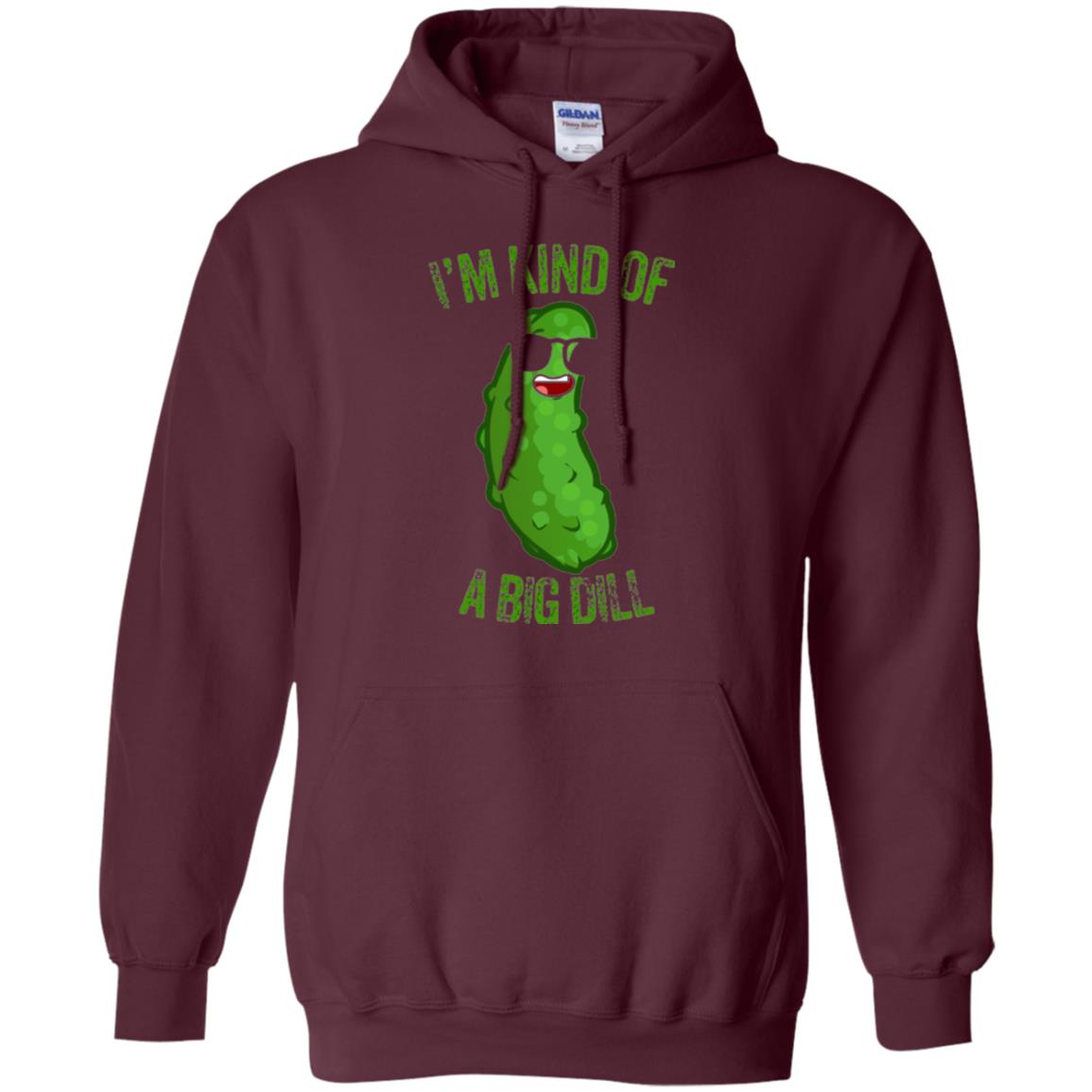 Funny Pickle T-shirt I_m Kind Of A Big Dill Maroon