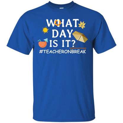 What Day Is It #teacheronbreak Teacher Summer Vacation ShirtG200 Gildan Ultra Cotton T-Shirt