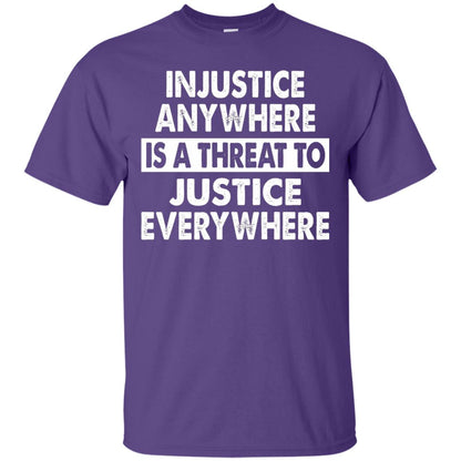 Injustice Anywhere Is A Threat To Justice Everywhere T-shirt Purple