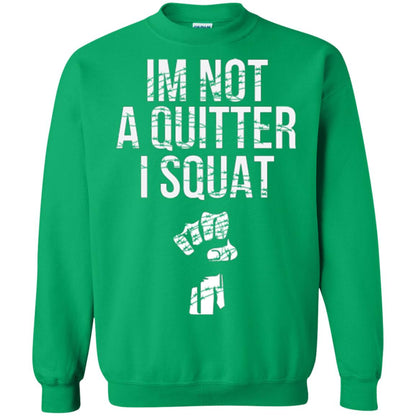 I'm Not A Quitter I Squat T-shirt Irish Green