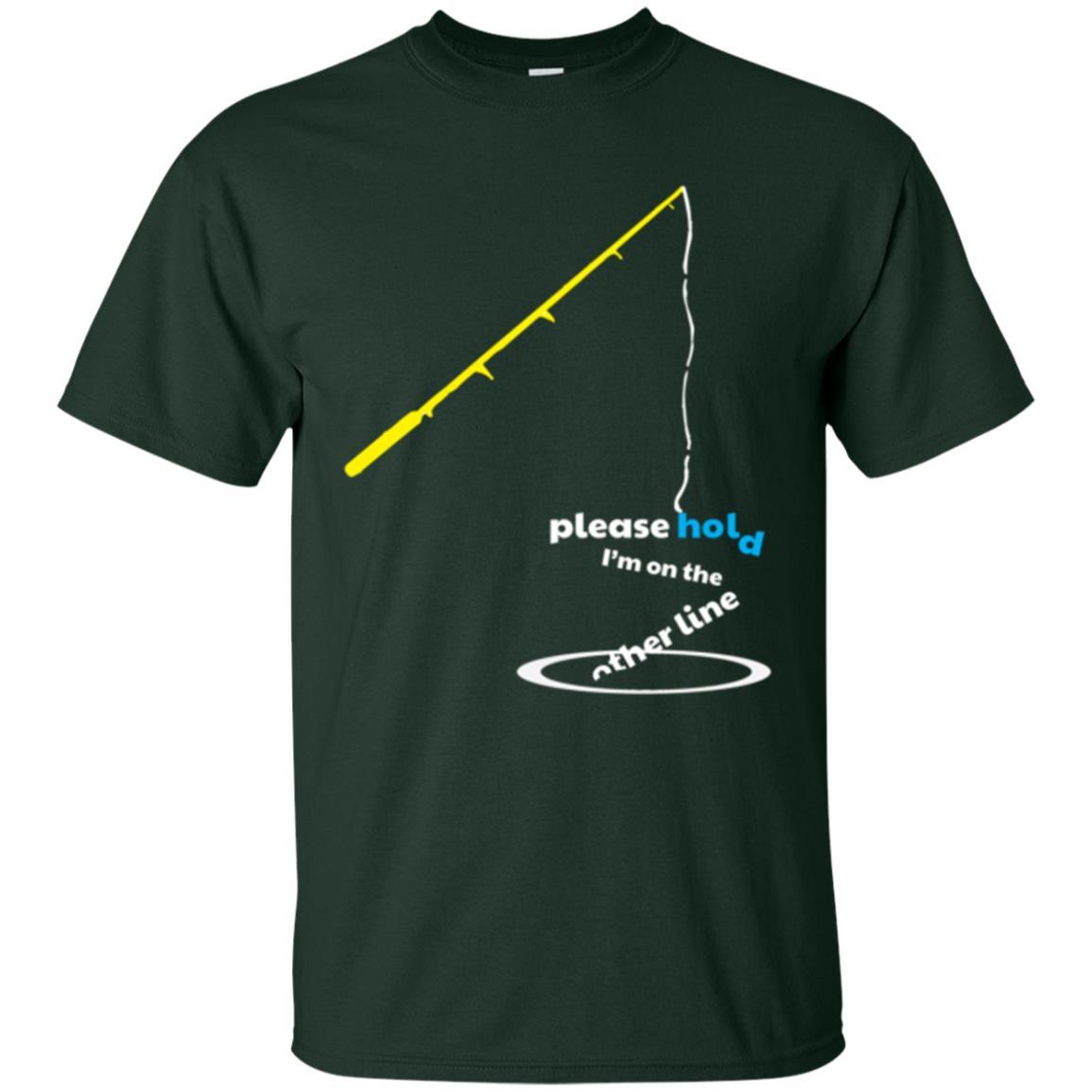 Fisherman T-shirt Please Hold I'm On The Other Line Forest Green