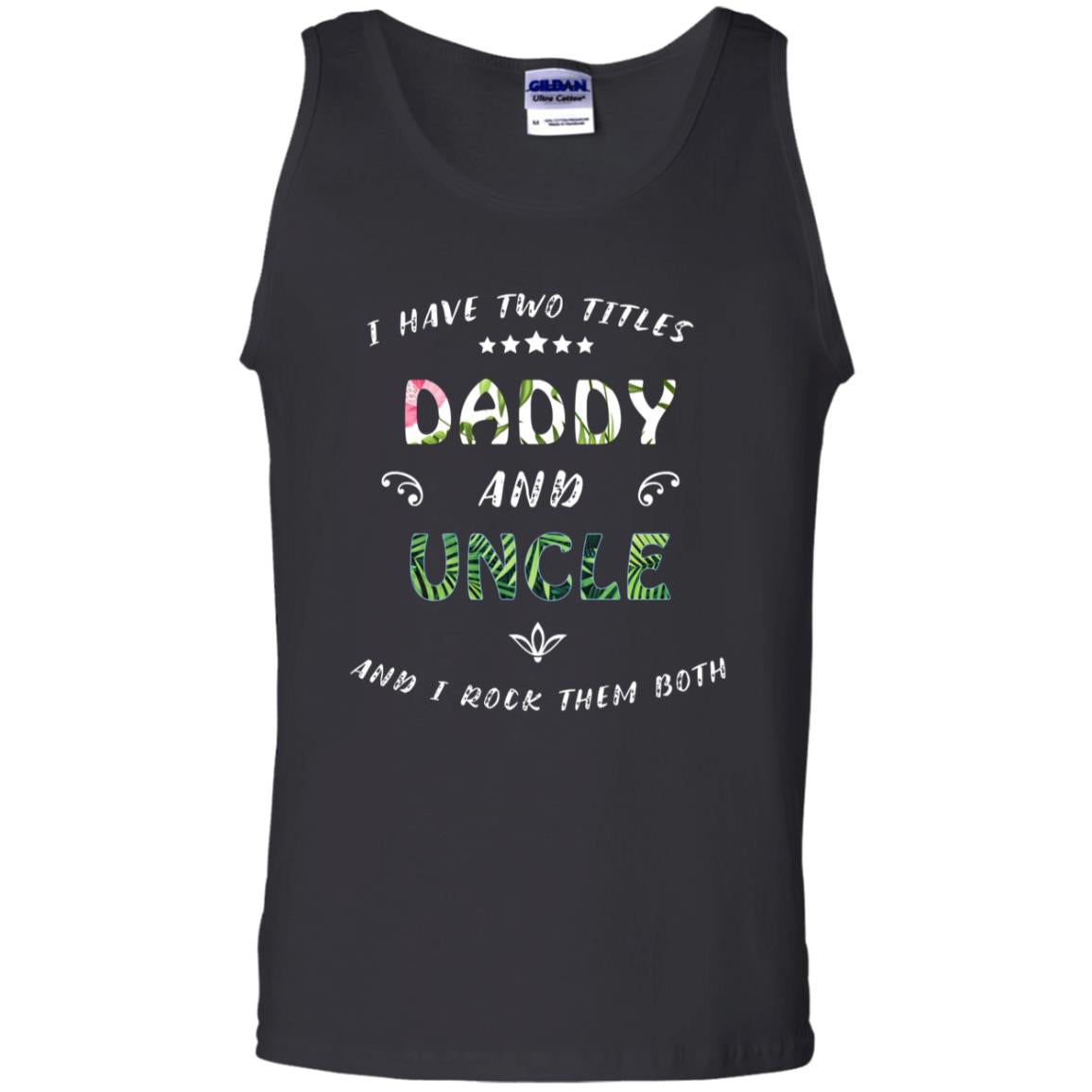 I Have Two Titles Daddy And Uncle Shirt Black