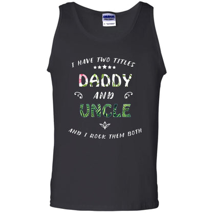 I Have Two Titles Daddy And Uncle Shirt Black