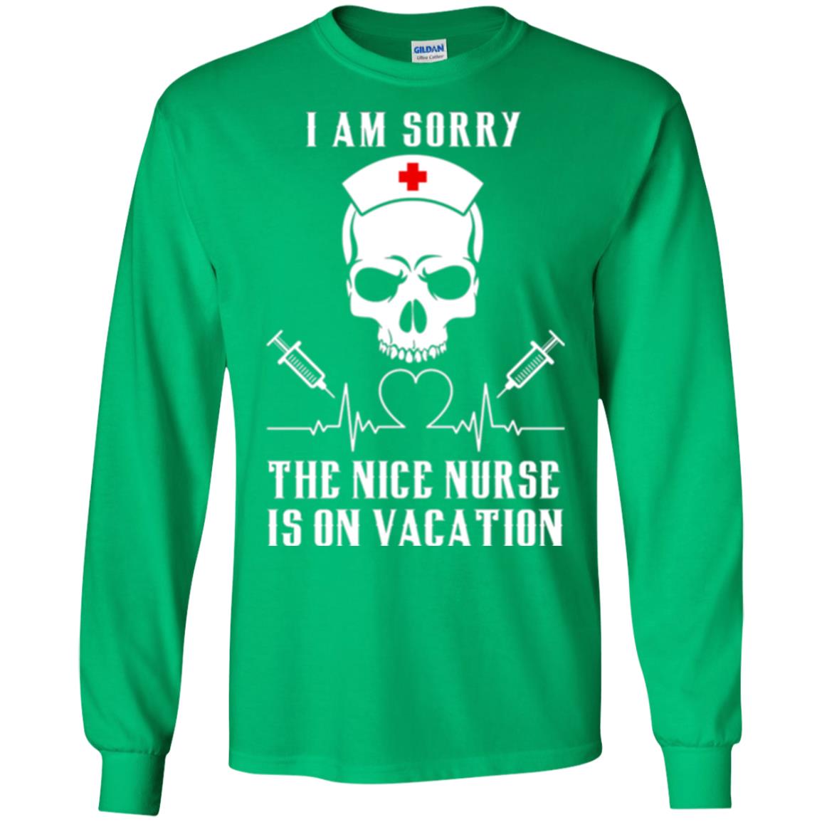 I Am Sorry The Nice Nurse Is On Vacation Nurse T-shirt Irish Green