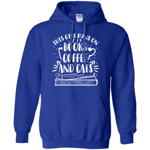 This Girl Runs On Books Coffee And Cats ShirtG185 Gildan Pullover Hoodie 8 oz.