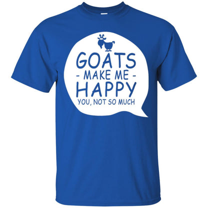 Goat Lover T-shirt Goat Make Me Happy You Not So Much Royal
