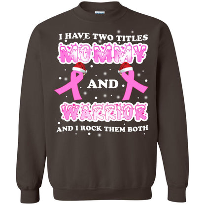 I Have Two Titles Mommy And Warrior And I Rock Them Both Breast Cancer Mommy Shirt Dark Chocolate