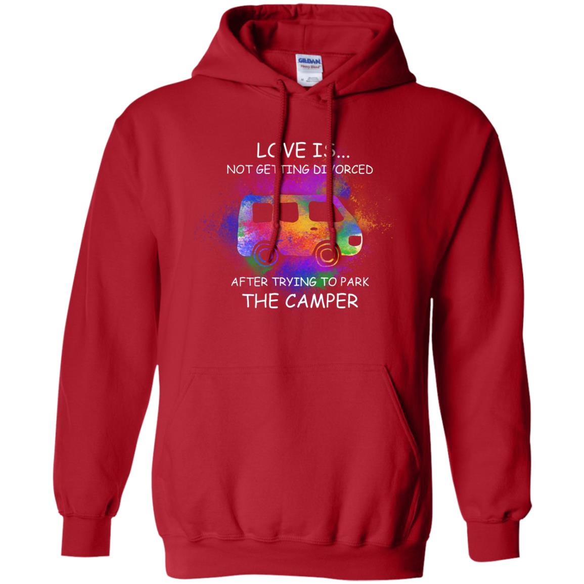 Love Is Not Getting Divorced After Trying To Park The Camper Shirt Red
