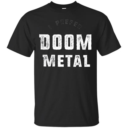 I Prefer Doom Heavy Metal Shirt Black