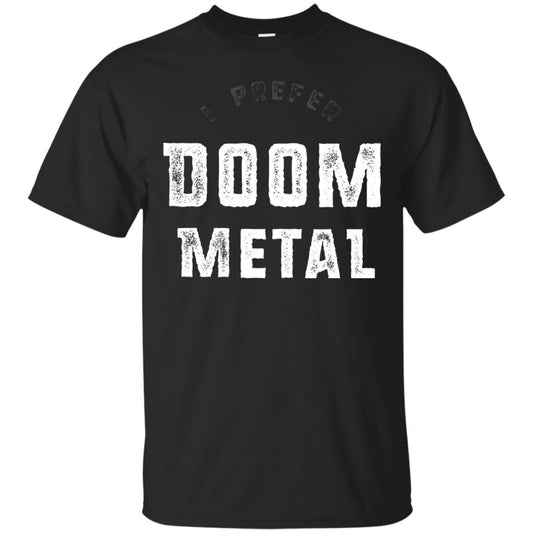 I Prefer Doom Heavy Metal Shirt Black