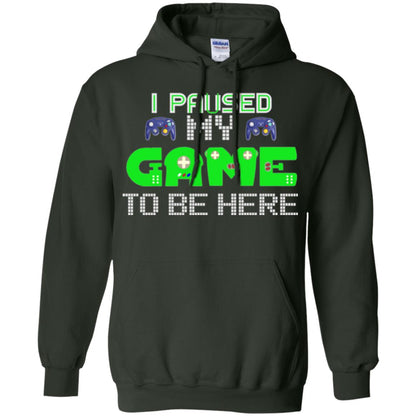 Video Gamer T-shirt I Paused My Game To Be Here Forest Green