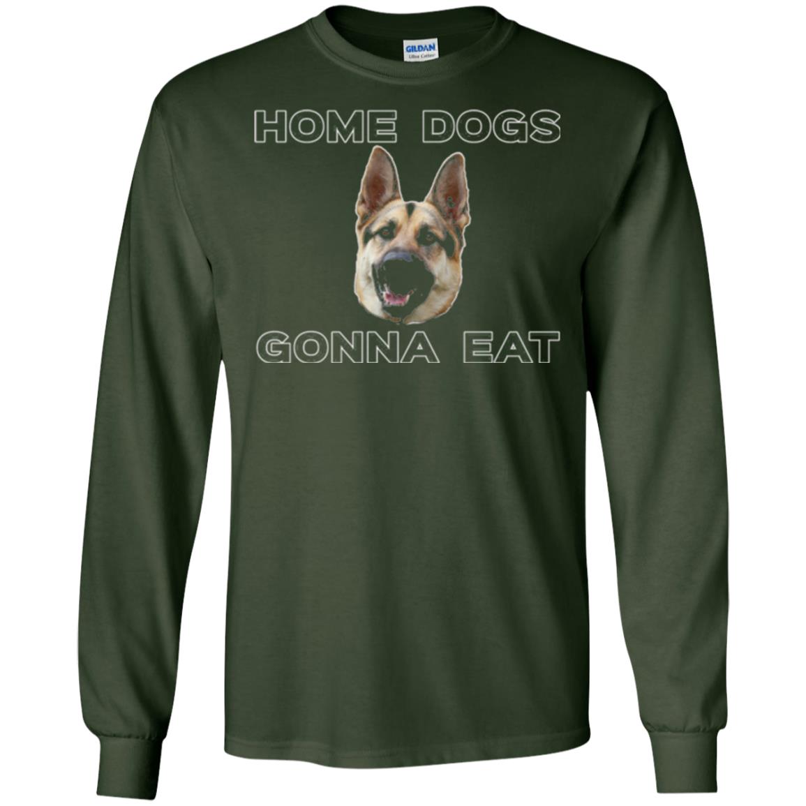 Dog Lover T-shirt Home Dogs Gonna Eat T-shirt Forest Green