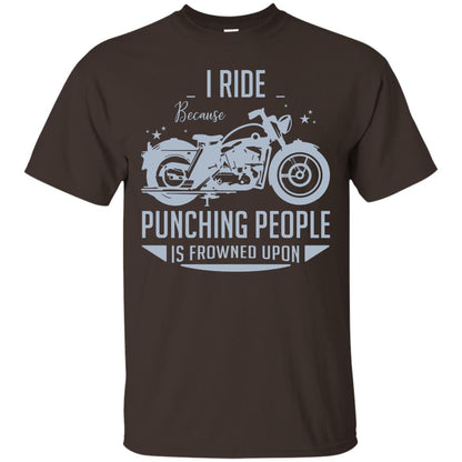 I Ride Because Punching People Is Frowned Upon Riding Lovers Shirt Dark Chocolate