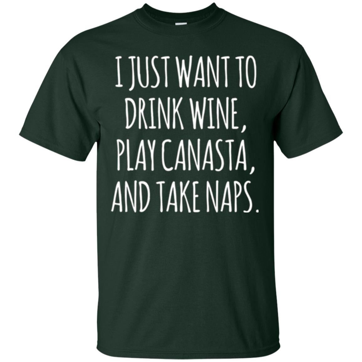 Lifestyle T-shirt I Just Want To Drink Wine Play Canasta And Take Naps Forest Green