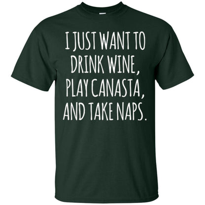 Lifestyle T-shirt I Just Want To Drink Wine Play Canasta And Take Naps Forest Green