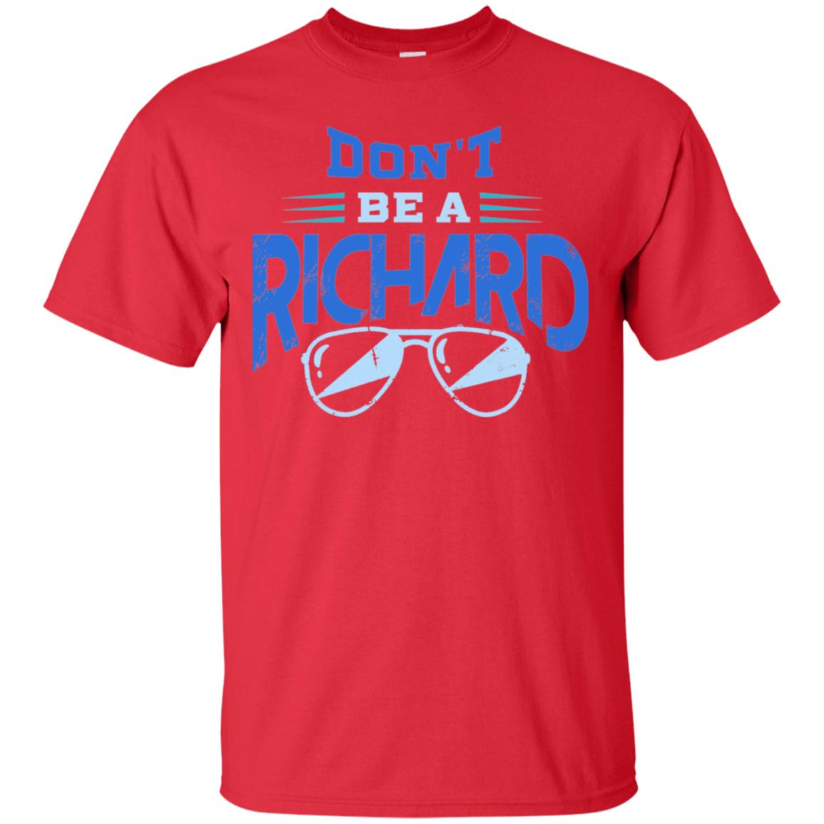 Don't Be A Richard Shirt Red