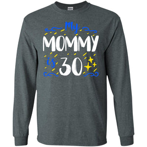 My Mommy Is 30 30th Birthday Mommy Shirt For Sons Or DaughtersG240 Gildan LS Ultra Cotton T-Shirt