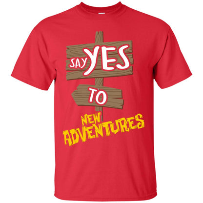 Say Yes To New Adventures Travel Explore Wanderlust Gift Shirt Red
