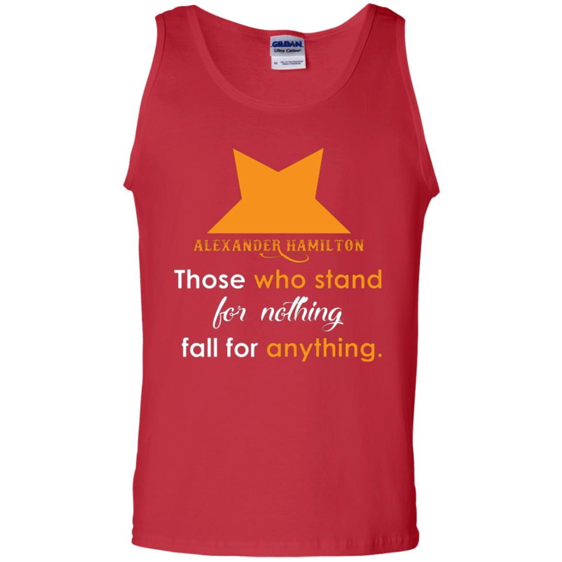 Alexander Hamilton T-shirt Alexander Hamilton Those Who Stand For Nothing Fall For Anything Red