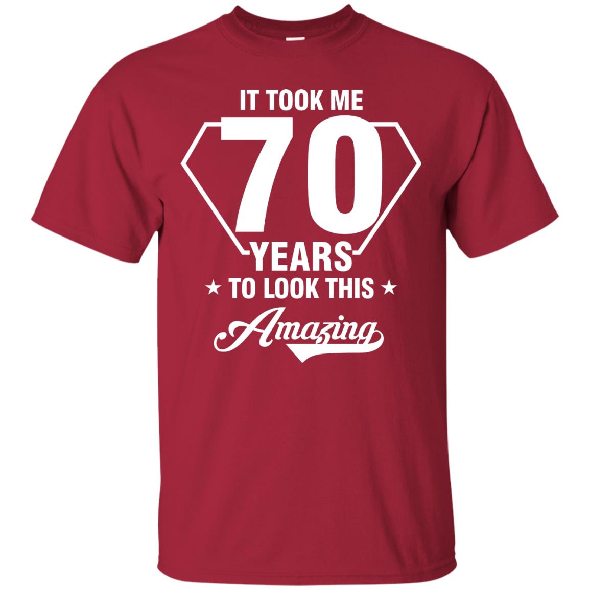 It Took Me 70 Years To Look This Amazing 70th Birthday Shirt Cardinal
