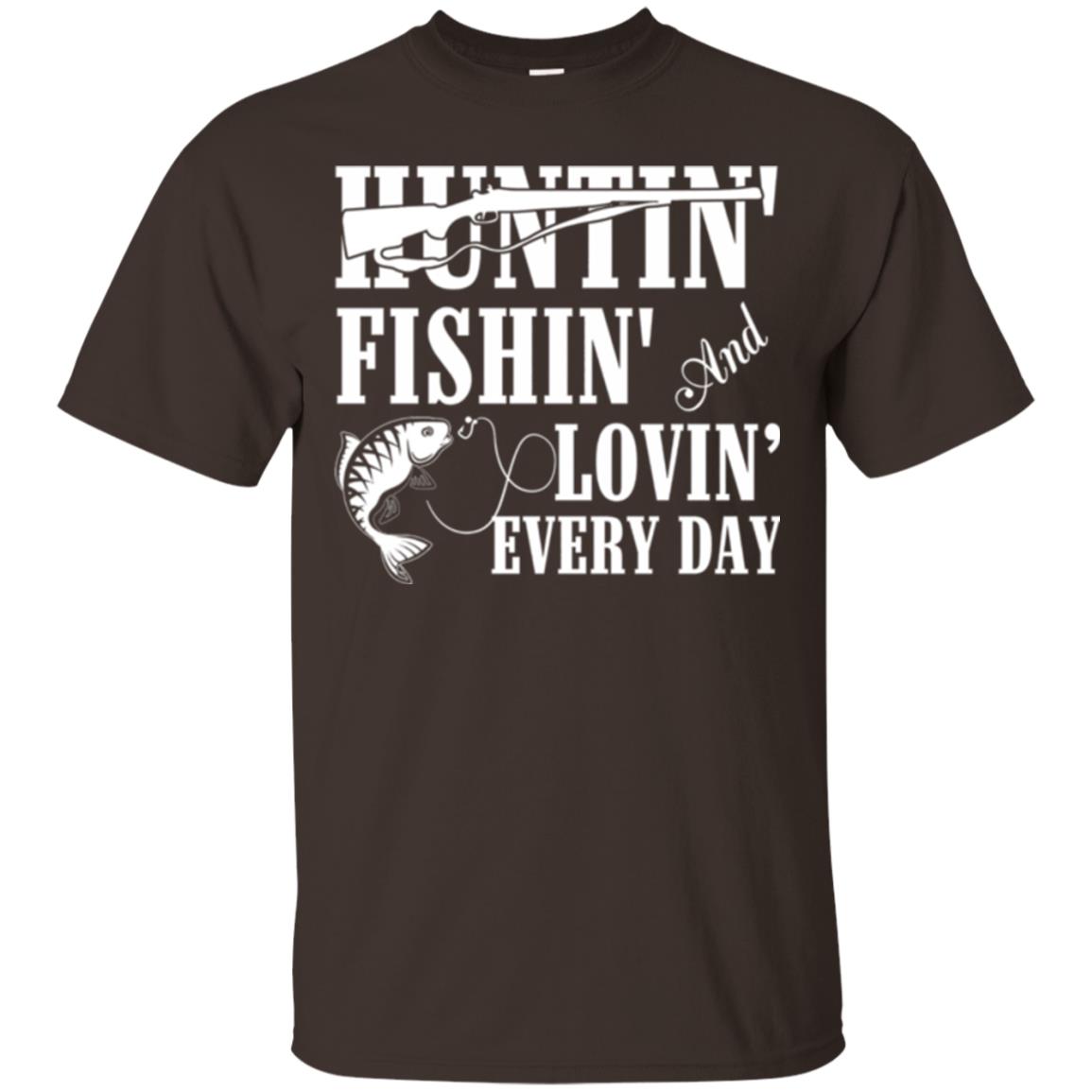 Hunting Lovers T-shirt Huntin_ Fishin_ And Lovin_ Everyday Dark Chocolate