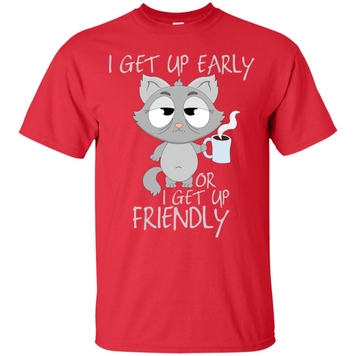 I Get Up Early Or I Get Up Friendly Cat Quote Shirt Red