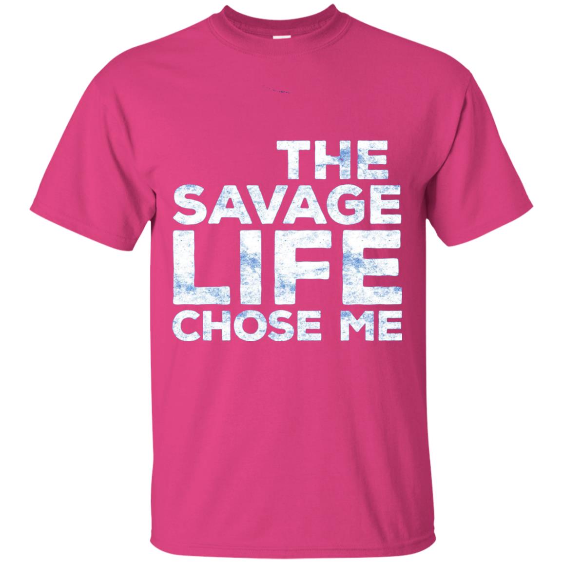 The Savage Life Chose Me Funny Wild Gift Shirt Heliconia