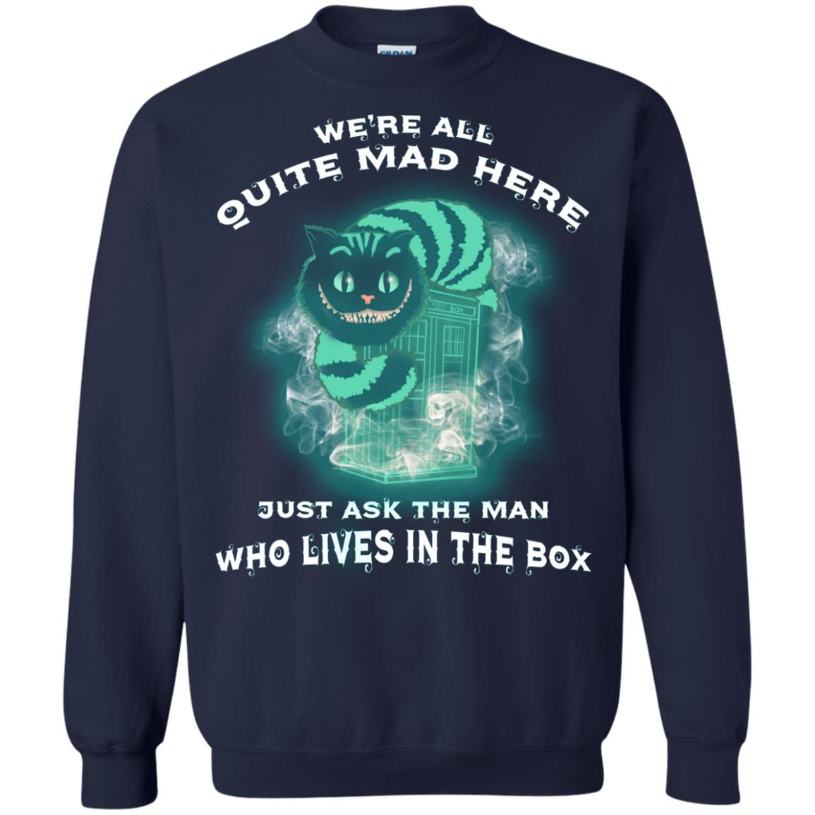 We_re All Quite Mad Here Just Ask The Man Who Lives In The Box Film Lover T-shirt Navy