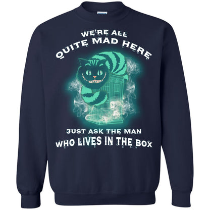 We_re All Quite Mad Here Just Ask The Man Who Lives In The Box Film Lover T-shirt Navy
