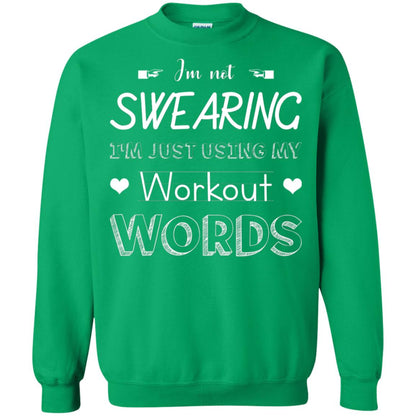 Im Not Swearing Im Just Using My Workout Words Shirt Irish Green