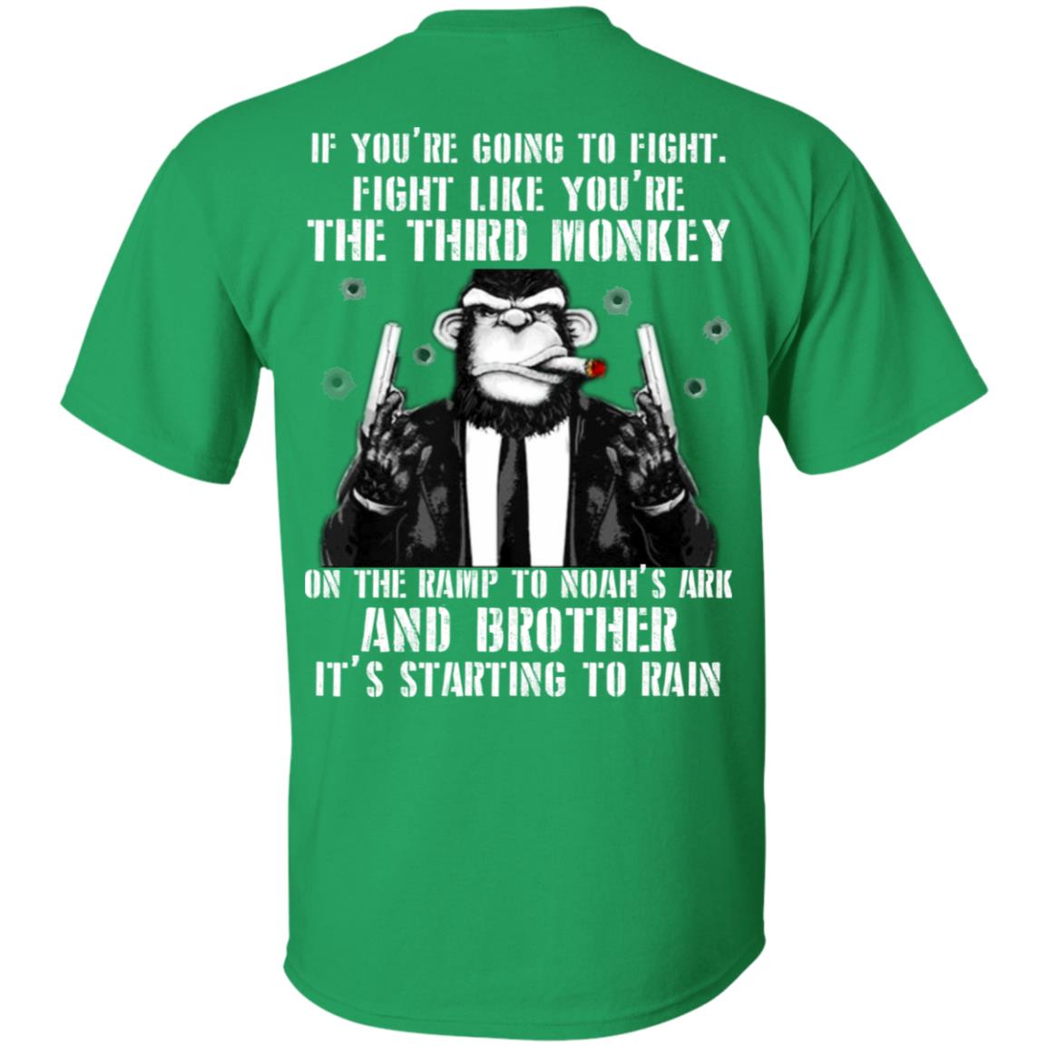 If You Are Going To Fight Fight Like You Are The Third Monkey Its Starting To Rain Irish Green