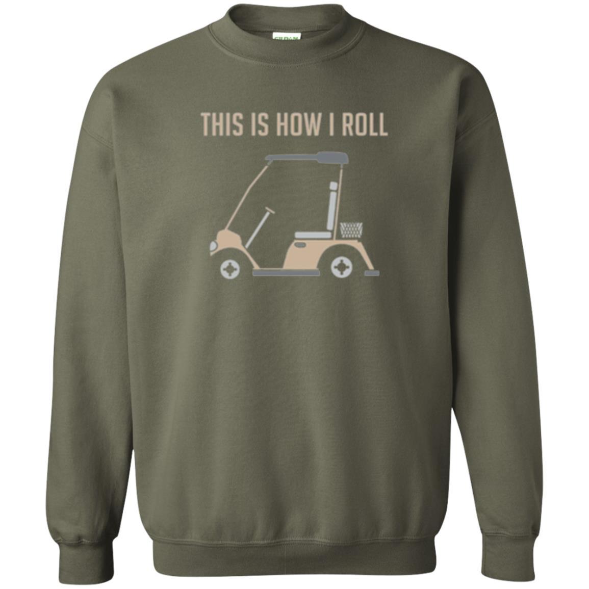 Funny Golfers T-shirt This Is How I Roll Golf Cart Military Green