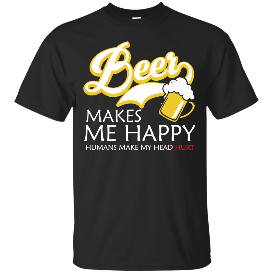 Beer Makes Me Happy Beer Lover T-shirt Black