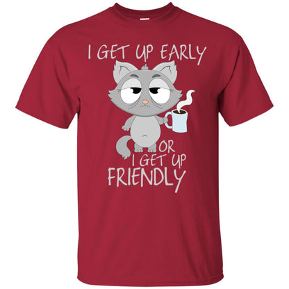 I Get Up Early Or I Get Up Friendly Cat Quote Shirt Cardinal