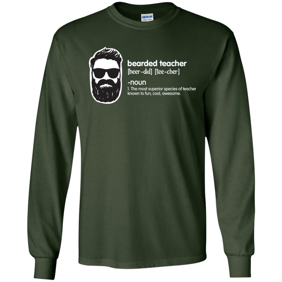 Bearded Teacher The Most Superior Species Of Teacher Known To Fun Cool Awesome Shirt Forest Green