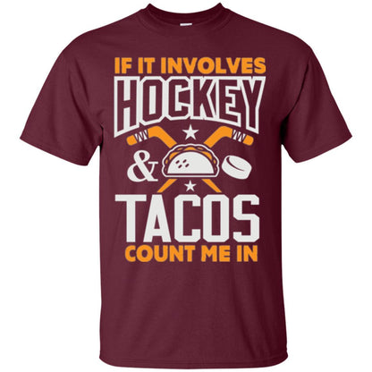 If It Involves Hockey And Tacos Count Me In Hockey T-shirt Maroon