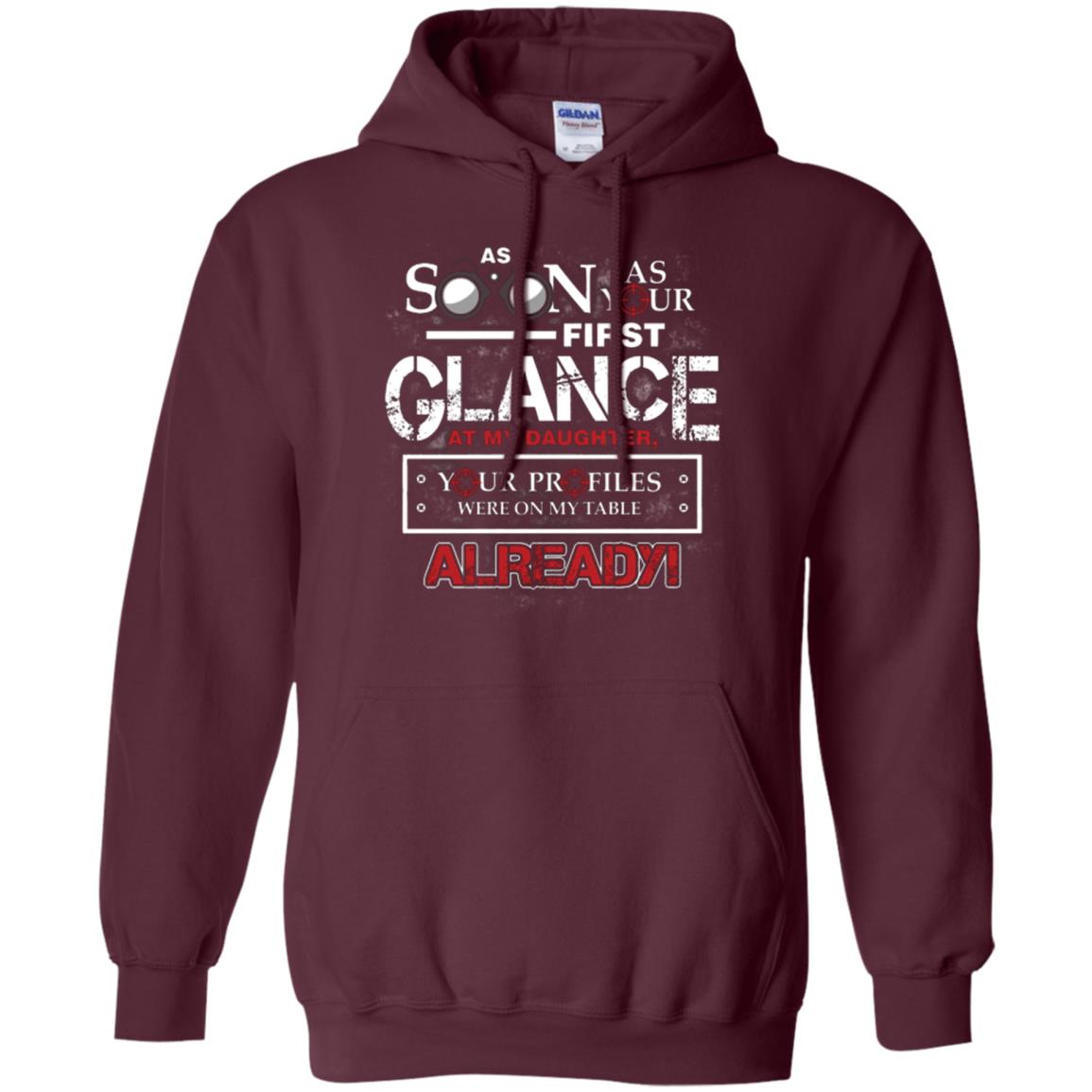 As Soon As Your First Glance At My Daughter Daddy T-shirt= Maroon
