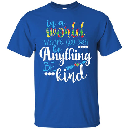 Where You Can Be Anything Be Kind Autism Awarenes Shirt Royal