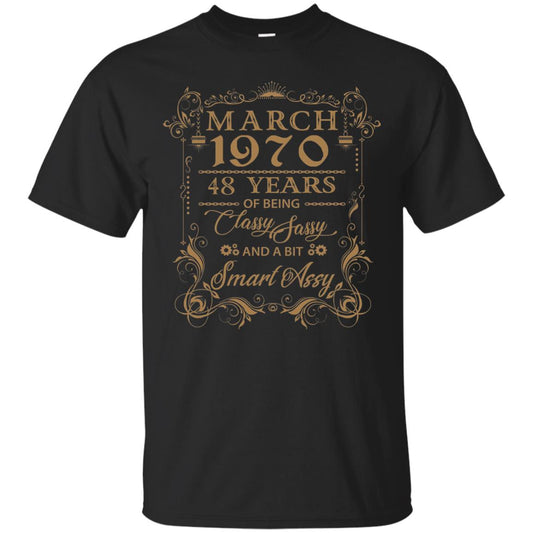 March 1970 48 Years Of Being Classy 48th Birthday T-shirt Black